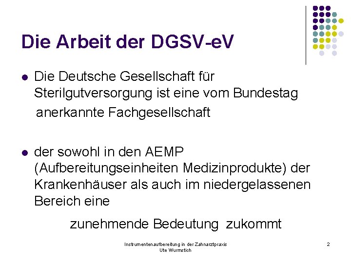 Die Arbeit der DGSV-e. V l Die Deutsche Gesellschaft für Sterilgutversorgung ist eine vom