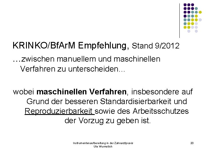 KRINKO/Bf. Ar. M Empfehlung, Stand 9/2012 …zwischen manuellem und maschinellen Verfahren zu unterscheiden… wobei