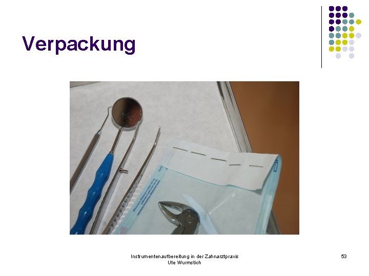 Verpackung Instrumentenaufbereitung in der Zahnarztpraxis Ute Wurmstich 53 