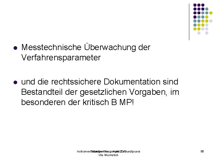 l Messtechnische Überwachung der Verfahrensparameter l und die rechtssichere Dokumentation sind Bestandteil der gesetzlichen