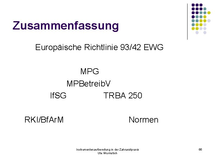 Zusammenfassung Europäische Richtlinie 93/42 EWG MPBetreib. V If. SG TRBA 250 RKI/Bf. Ar. M