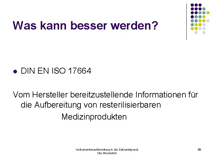 Was kann besser werden? l DIN EN ISO 17664 Vom Hersteller bereitzustellende Informationen für