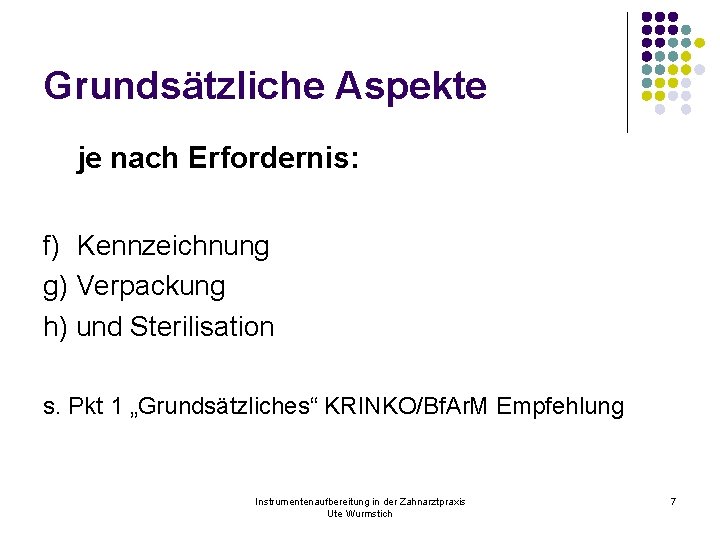 Grundsätzliche Aspekte je nach Erfordernis: f) Kennzeichnung g) Verpackung h) und Sterilisation s. Pkt