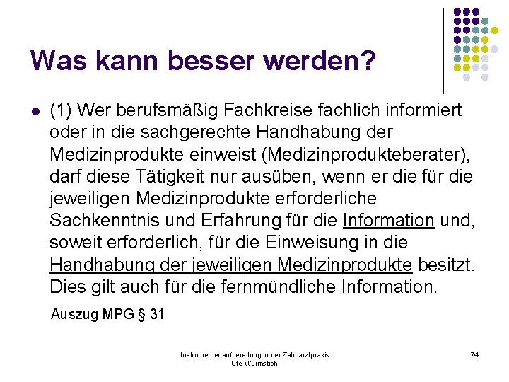 Was kann besser werden? l (1) Wer berufsmäßig Fachkreise fachlich informiert oder in die