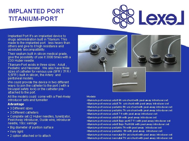 IMPLANTED PORT TITANIUM-PORT Implanted Port It’s an implanted device to drugs administration built in