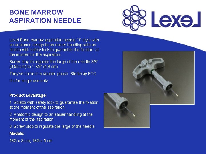 BONE MARROW ASPIRATION NEEDLE Lexel Bone marrow aspiration needle “I” style with an anatomic