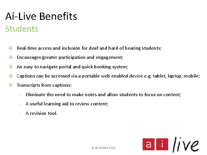 Ai-Live Benefits Students Real-time access and inclusion for deaf and hard of hearing students;