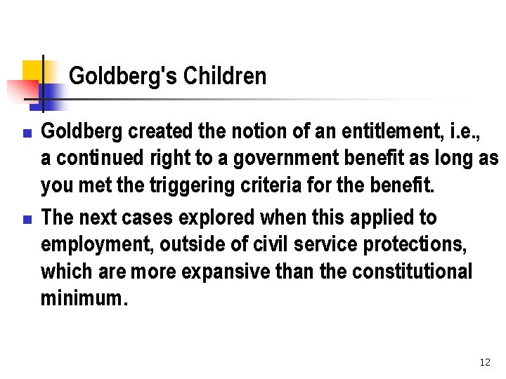 Goldberg's Children n n Goldberg created the notion of an entitlement, i. e. ,