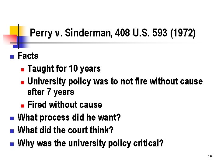 Perry v. Sinderman, 408 U. S. 593 (1972) n n Facts n Taught for