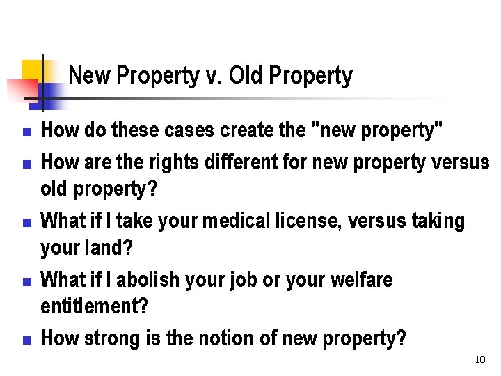 New Property v. Old Property n n n How do these cases create the