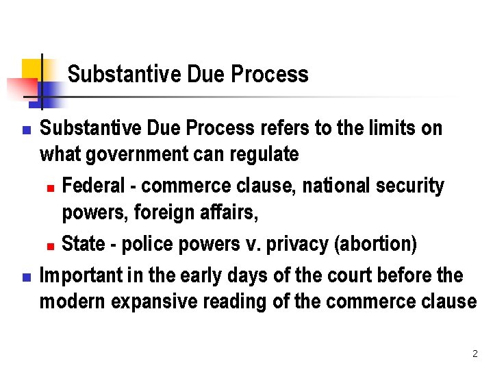 Substantive Due Process n n Substantive Due Process refers to the limits on what