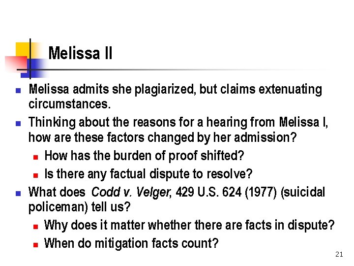 Melissa II n n n Melissa admits she plagiarized, but claims extenuating circumstances. Thinking