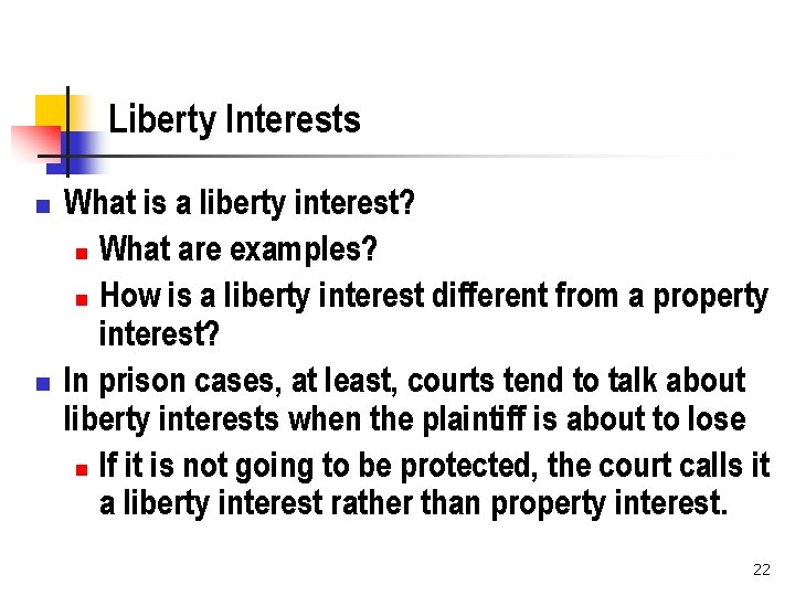 Liberty Interests n n What is a liberty interest? n What are examples? n