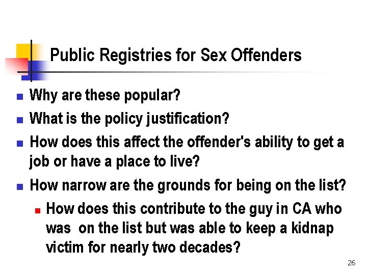 Public Registries for Sex Offenders n n Why are these popular? What is the