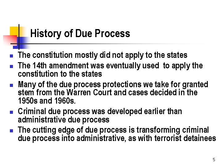 History of Due Process n n n The constitution mostly did not apply to