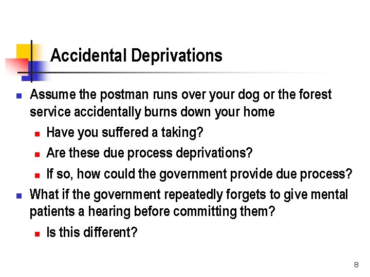 Accidental Deprivations n n Assume the postman runs over your dog or the forest