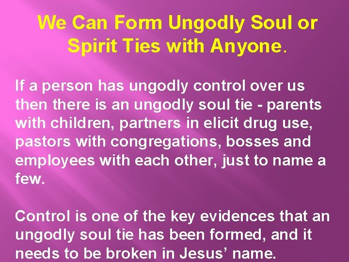 We Can Form Ungodly Soul or Spirit Ties with Anyone. If a person has
