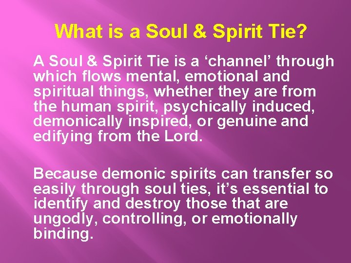  What is a Soul & Spirit Tie? A Soul & Spirit Tie is