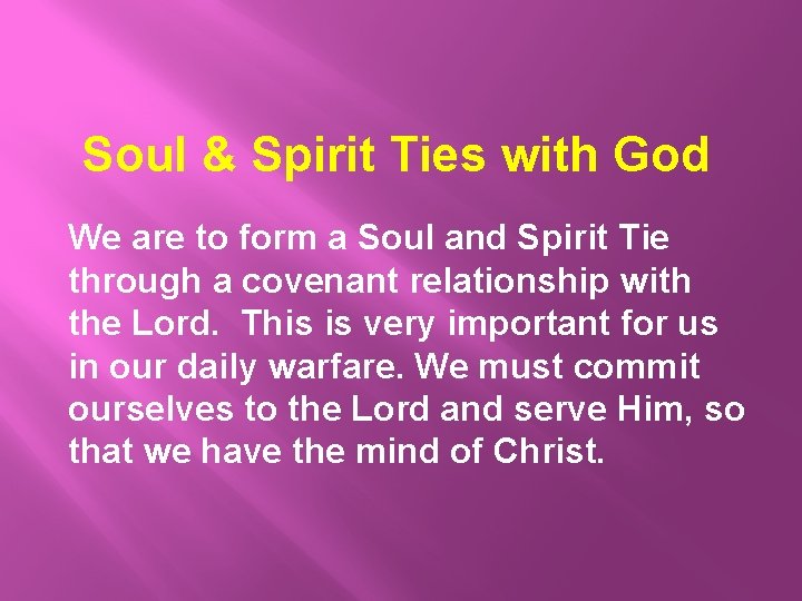 Soul & Spirit Ties with God We are to form a Soul and Spirit