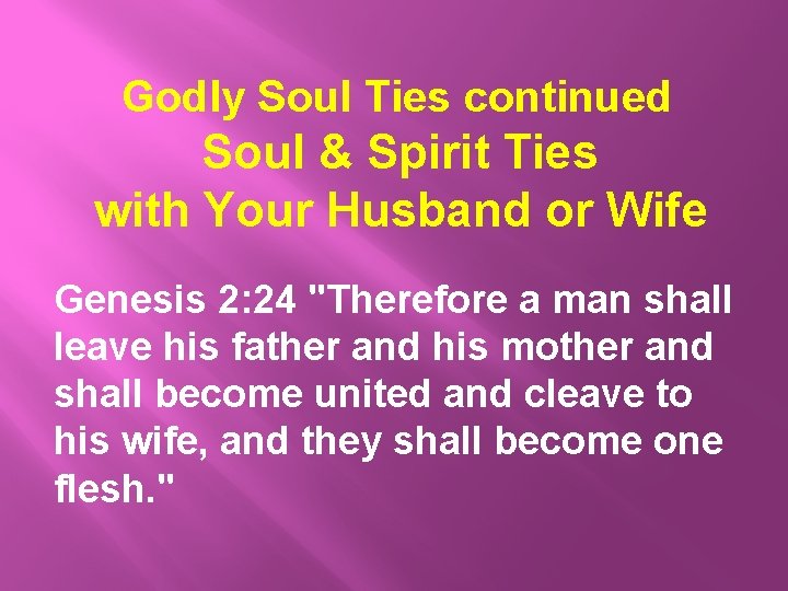 Godly Soul Ties continued Soul & Spirit Ties with Your Husband or Wife Genesis