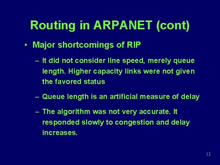 Routing in ARPANET (cont) • Major shortcomings of RIP – It did not consider