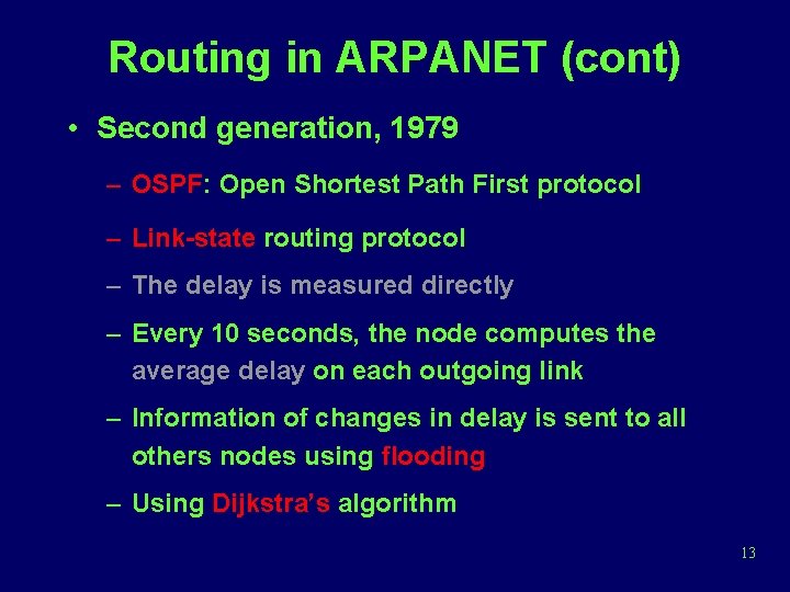 Routing in ARPANET (cont) • Second generation, 1979 – OSPF: Open Shortest Path First