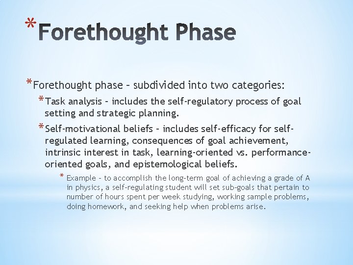 * *Forethought phase – subdivided into two categories: * Task analysis – includes the