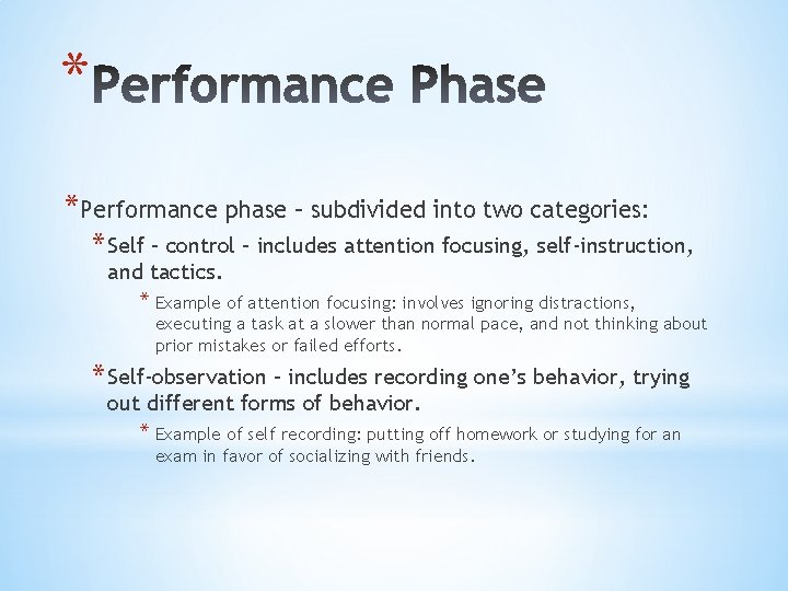 * *Performance phase – subdivided into two categories: * Self – control – includes