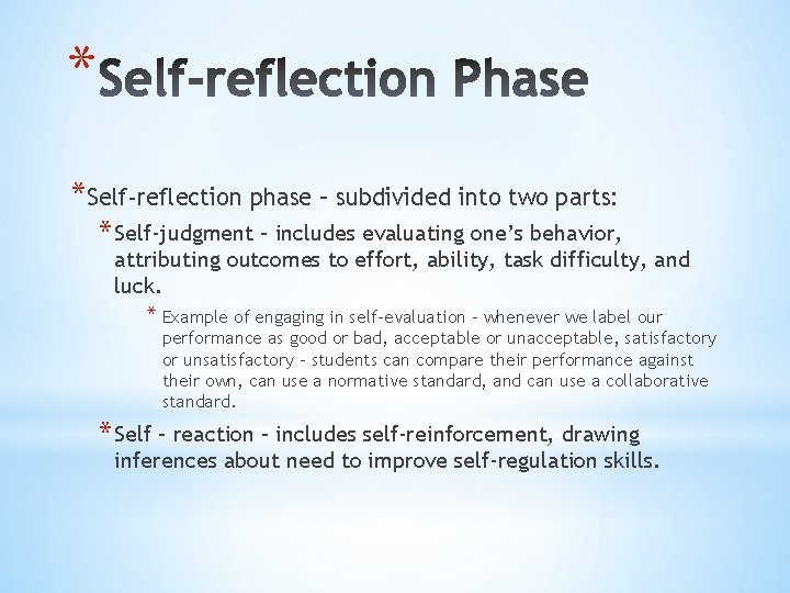 * *Self-reflection phase – subdivided into two parts: * Self-judgment – includes evaluating one’s