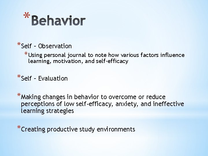 * *Self – Observation * Using personal journal to note how various factors influence