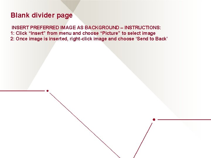 Blank divider page INSERT PREFERRED IMAGE AS BACKGROUND – INSTRUCTIONS: 1: Click “Insert” from