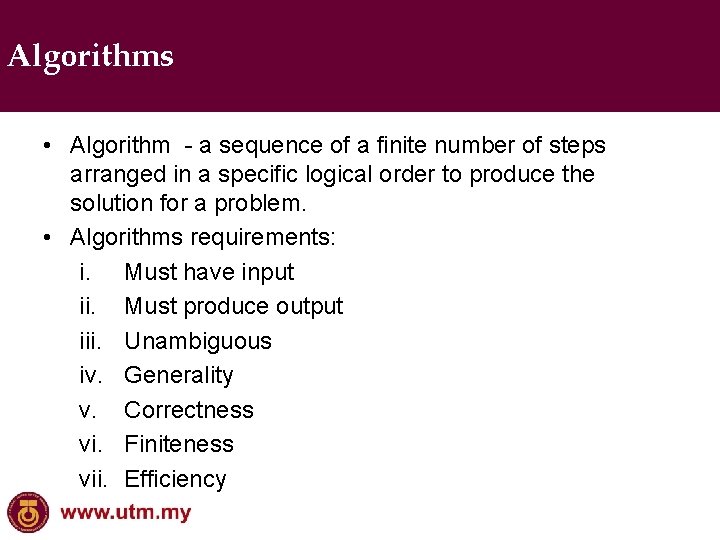 Algorithms • Algorithm - a sequence of a finite number of steps arranged in