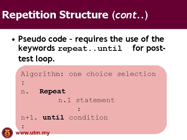 Repetition Structure (cont. . ) • Pseudo code – requires the use of the