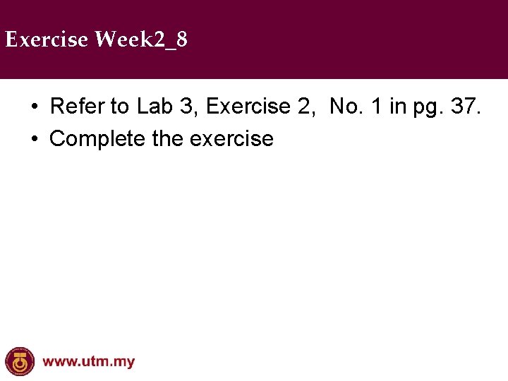 Exercise Week 2_8 • Refer to Lab 3, Exercise 2, No. 1 in pg.