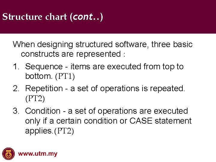 Structure chart (cont. . ) When designing structured software, three basic constructs are represented