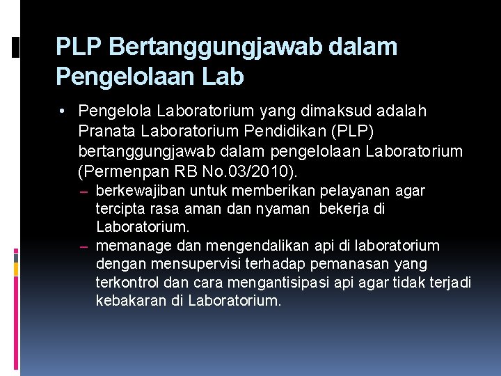 PLP Bertanggungjawab dalam Pengelolaan Lab • Pengelola Laboratorium yang dimaksud adalah Pranata Laboratorium Pendidikan