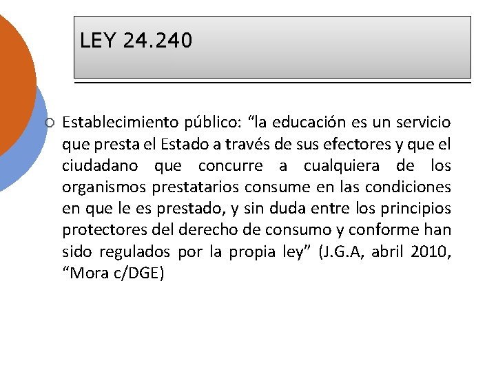 LEY 24. 240 ¡ Establecimiento público: “la educación es un servicio que presta el