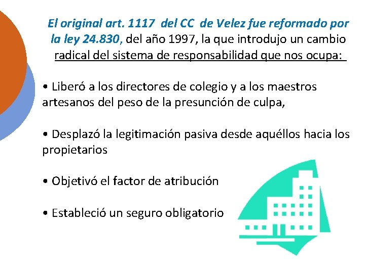 El original art. 1117 del CC de Velez fue reformado por la ley 24.