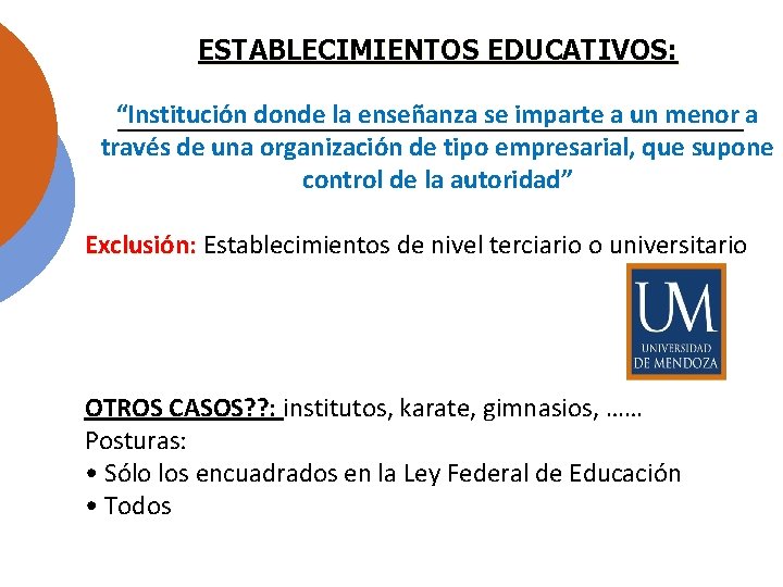 ESTABLECIMIENTOS EDUCATIVOS: “Institución donde la enseñanza se imparte a un menor a través de