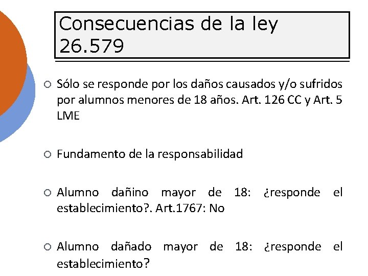 Consecuencias de la ley 26. 579 ¡ Sólo se responde por los daños causados