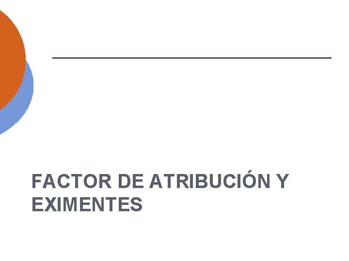 FACTOR DE ATRIBUCIÓN Y EXIMENTES 