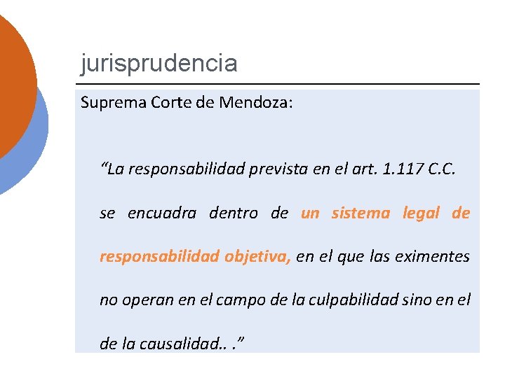 jurisprudencia Suprema Corte de Mendoza: “La responsabilidad prevista en el art. 1. 117 C.