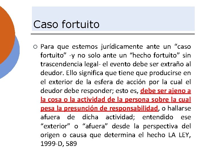 Caso fortuito ¡ Para que estemos jurídicamente ante un “caso fortuito” -y no solo