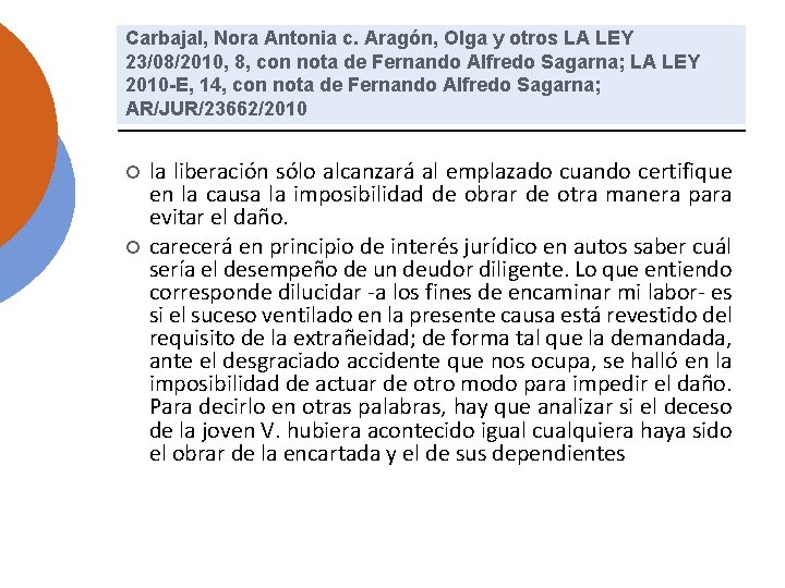 Carbajal, Nora Antonia c. Aragón, Olga y otros LA LEY 23/08/2010, 8, con nota