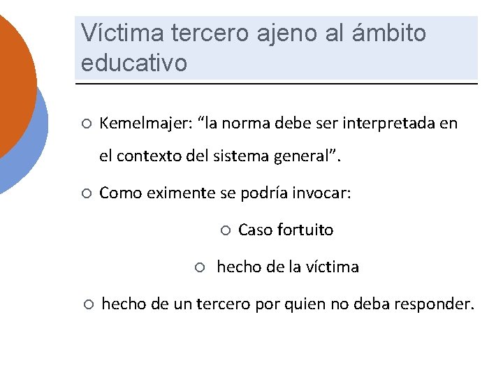 Víctima tercero ajeno al ámbito educativo ¡ Kemelmajer: “la norma debe ser interpretada en