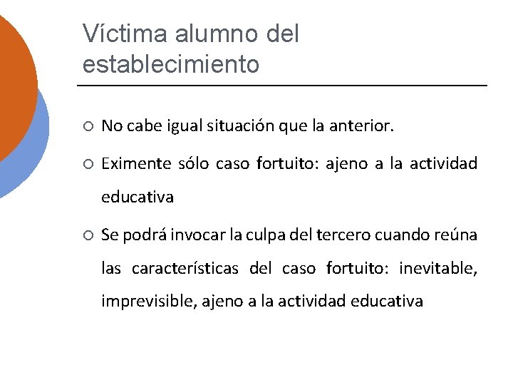 Víctima alumno del establecimiento ¡ No cabe igual situación que la anterior. ¡ Eximente