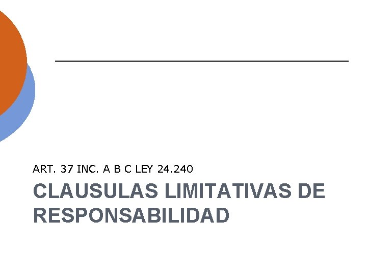 ART. 37 INC. A B C LEY 24. 240 CLAUSULAS LIMITATIVAS DE RESPONSABILIDAD 