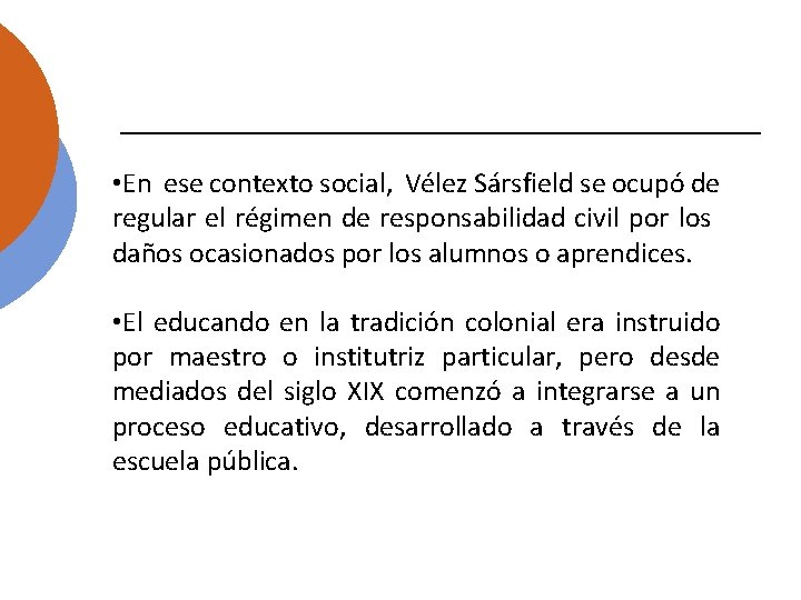  • En ese contexto social, Vélez Sársfield se ocupó de regular el régimen