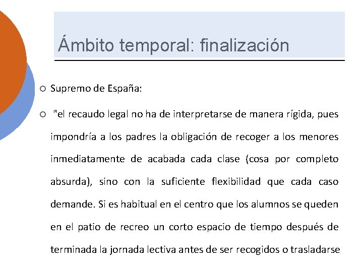 Ámbito temporal: finalización Supremo de España: "el recaudo legal no ha de interpretarse de