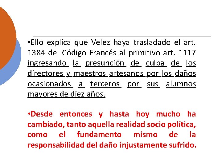  • Ello explica que Velez haya trasladado el art. 1384 del Código Francés